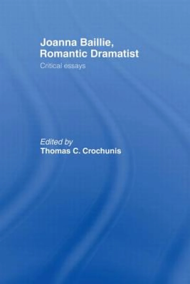 Joanna Baillie, Romantic Dramatist