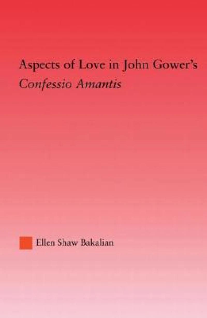Aspects of Love in John Gower's Confessio Amantis