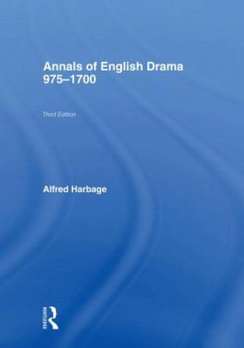The Annals of English Drama 975-1700
