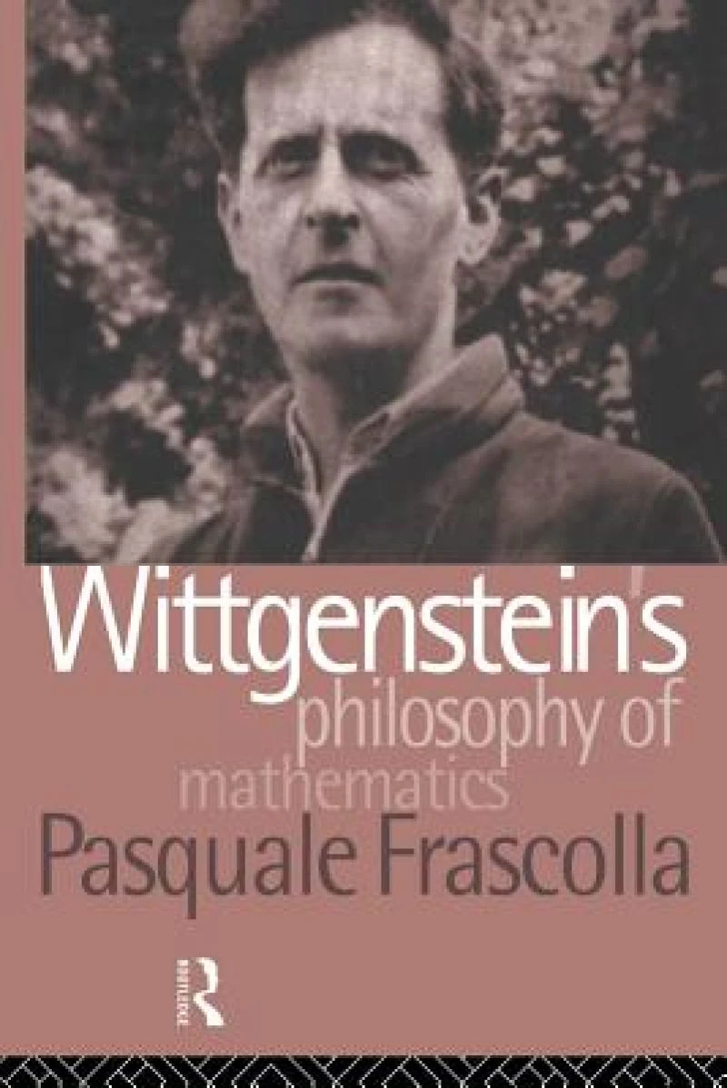Wittgenstein''s Philosophy of Mathematics