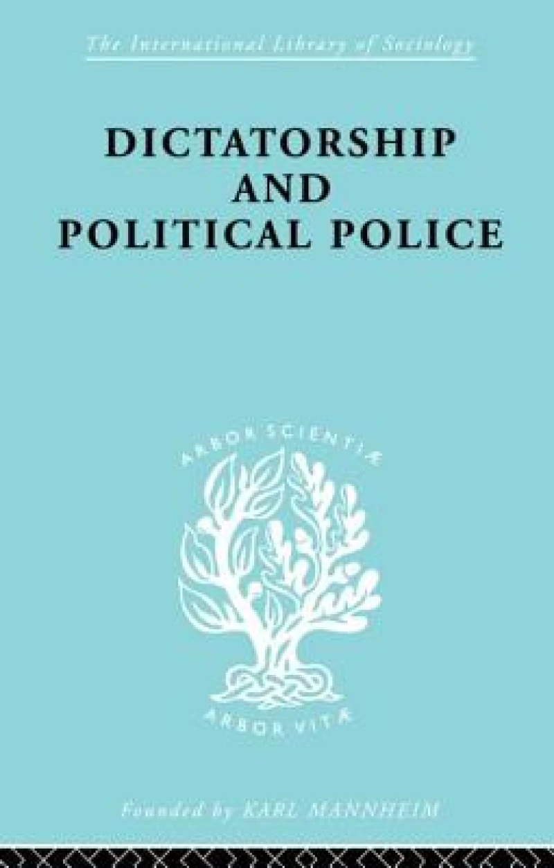 Dictatorship and Political Police