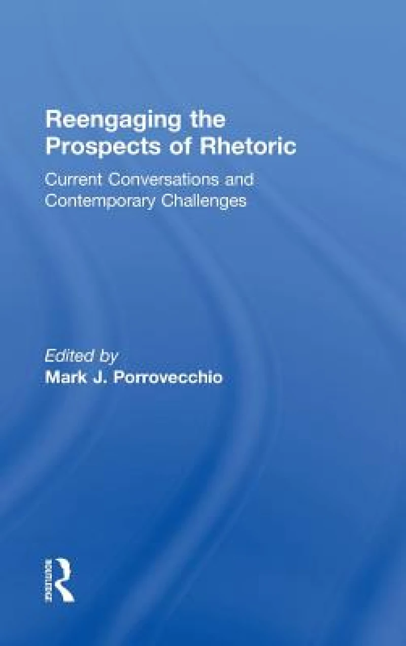 Reengaging the Prospects of Rhetoric