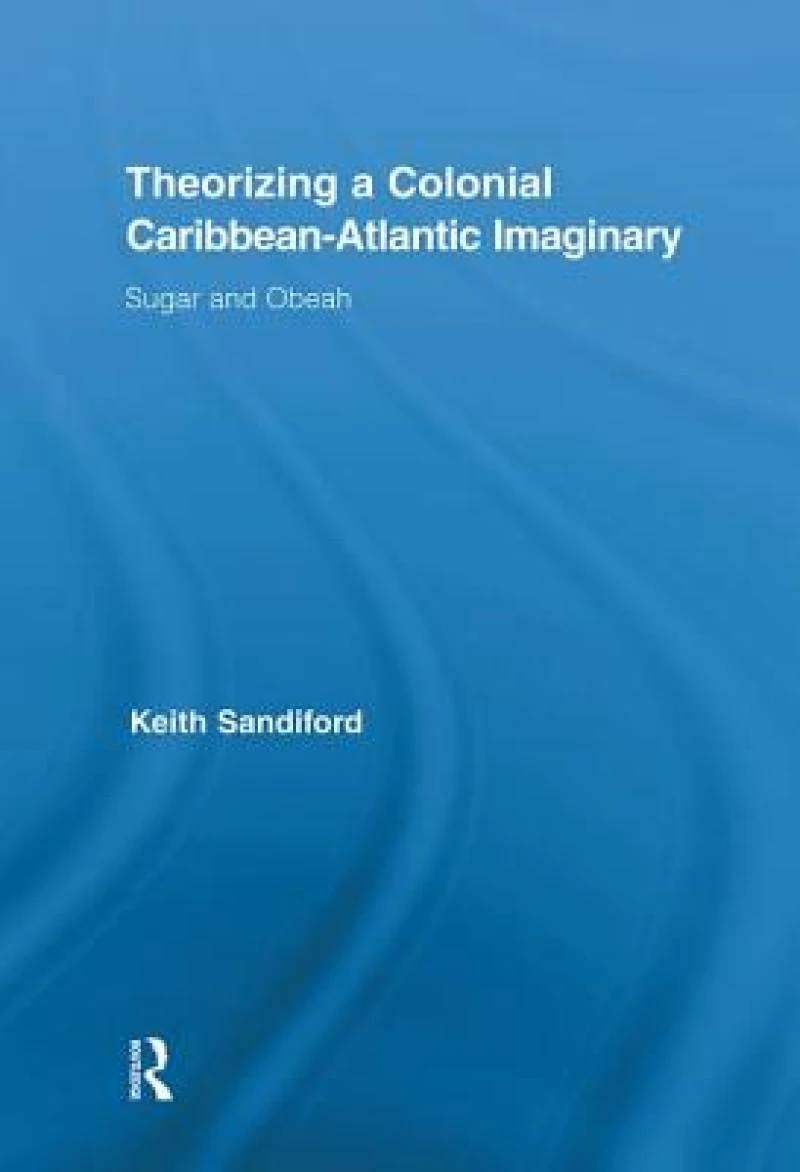 Theorizing a Colonial Caribbean-Atlantic Imaginary