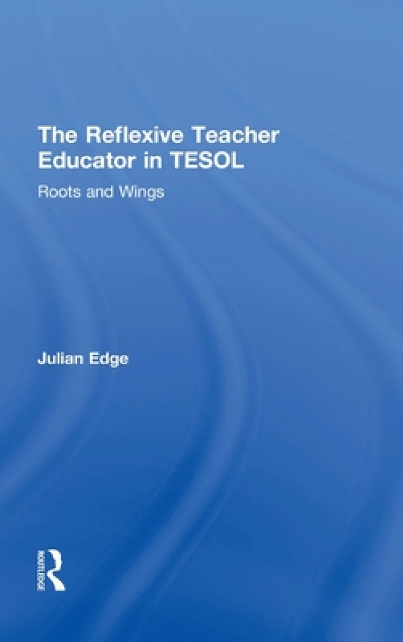 The Reflexive Teacher Educator in TESOL