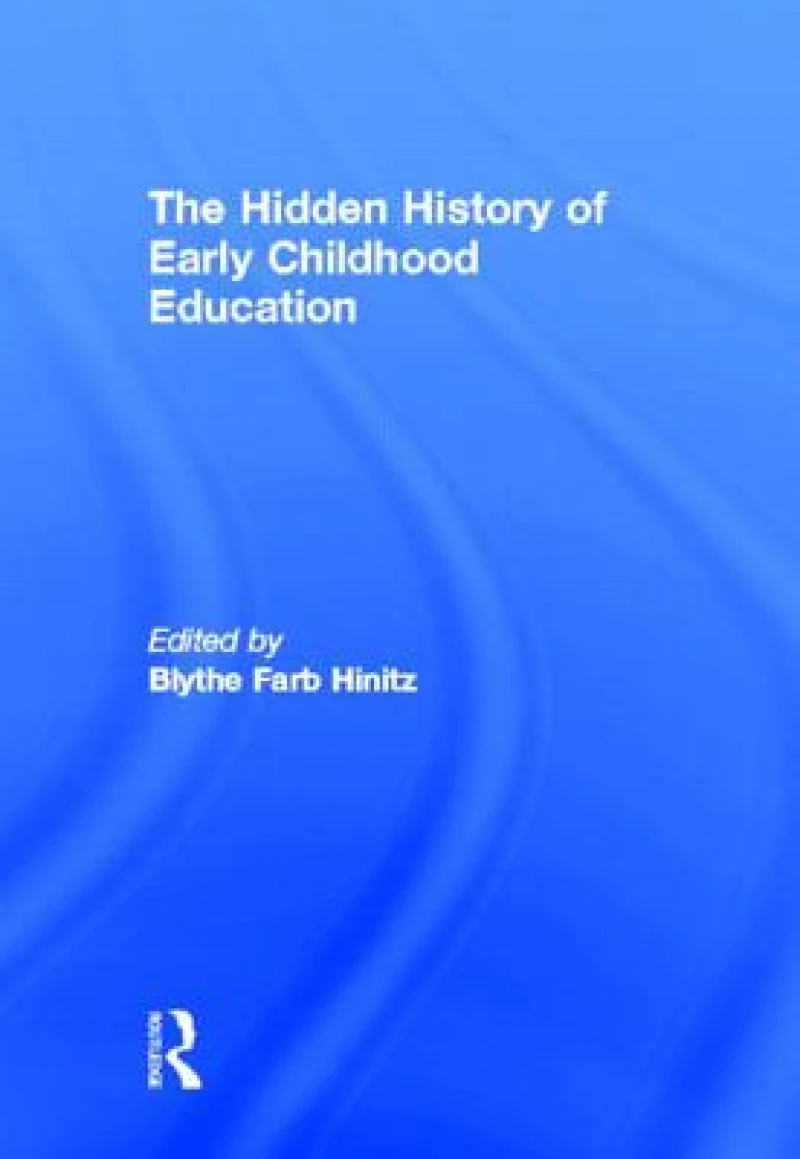 The Hidden History of Early Childhood Education