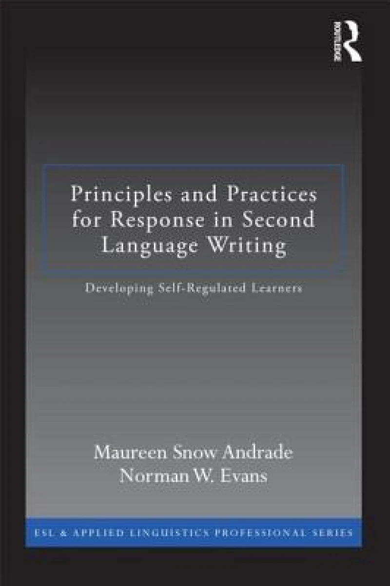 Principles and Practices for Response in Second Language Writing