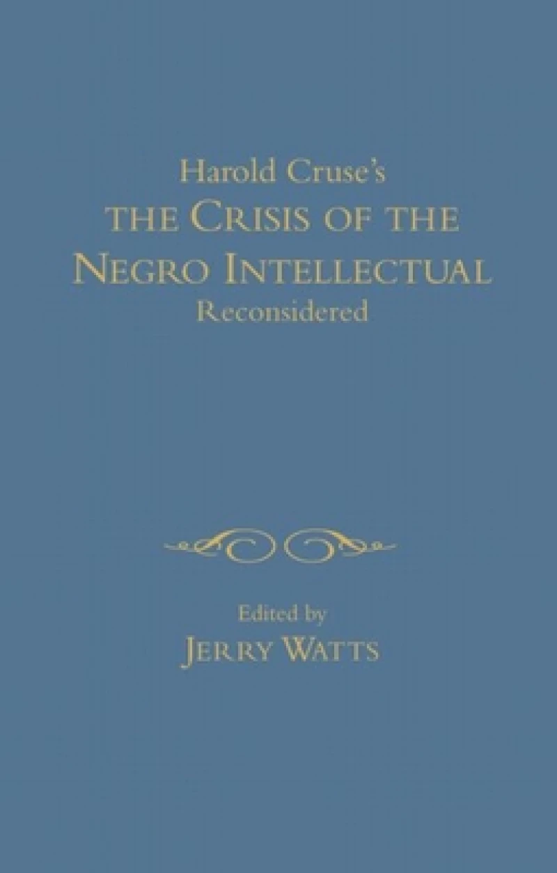 The Crisis of the Negro Intellectual Reconsidered