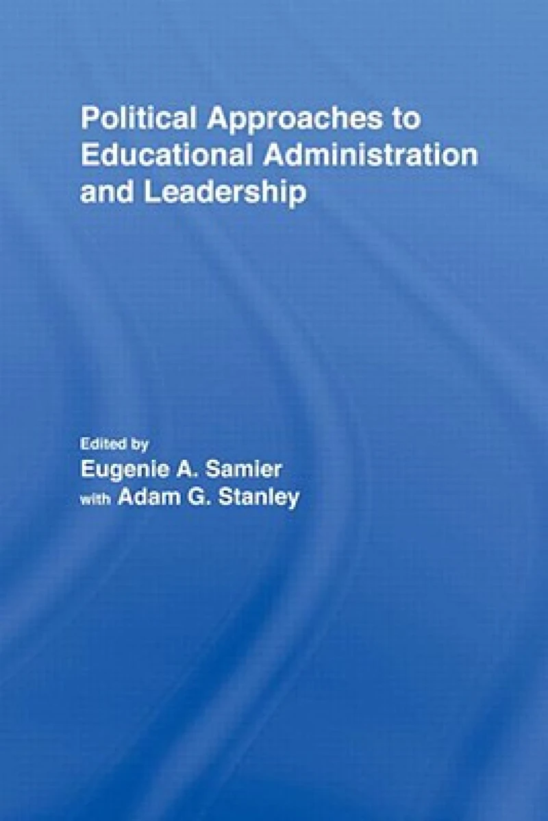 Political Approaches to Educational Administration and Leadership