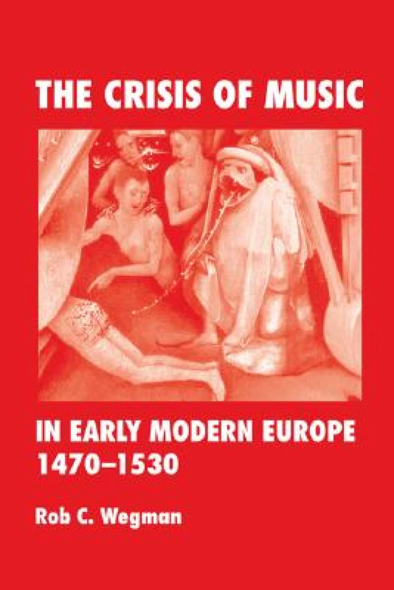 The Crisis of Music in Early Modern Europe, 1470--1530