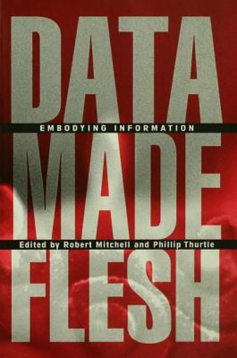 Data Made Flesh