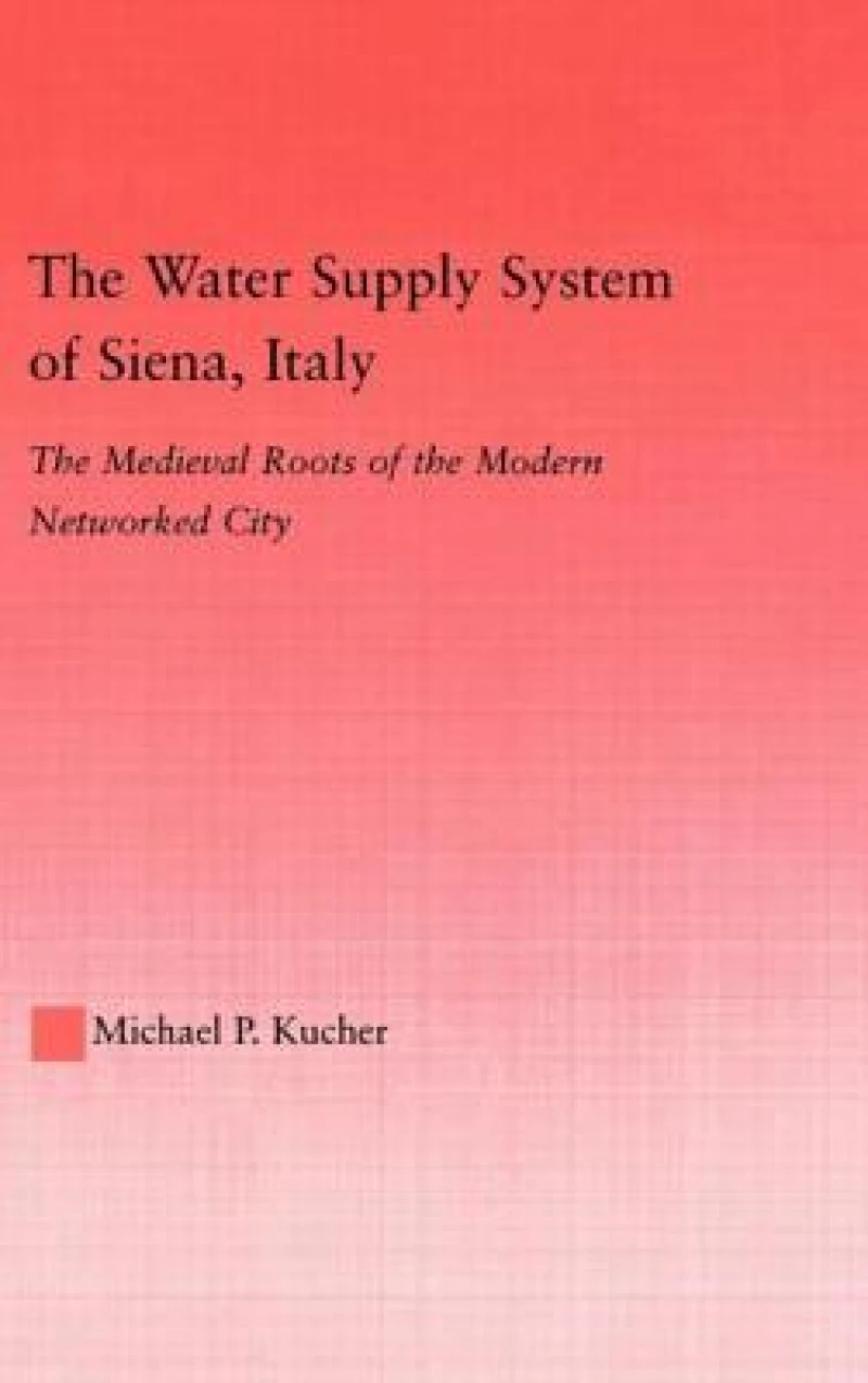 The Water Supply System of Siena, Italy