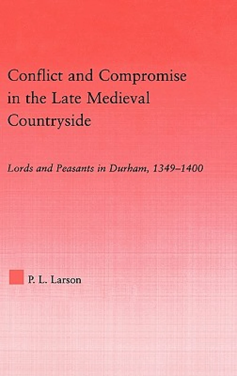 Conflict and Compromise in the Late Medieval Countryside
