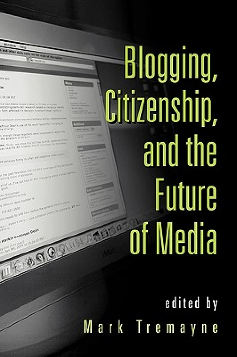 Blogging, Citizenship, and the Future of Media