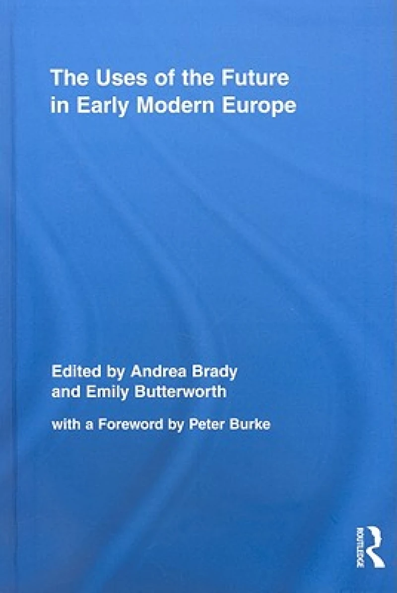 The Uses of the Future in Early Modern Europe