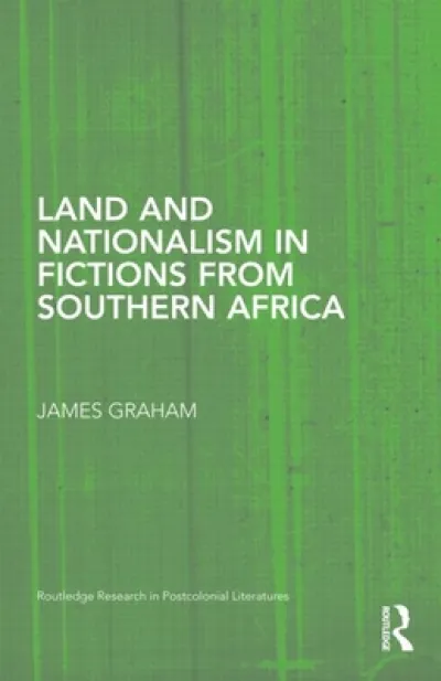 Land and Nationalism in Fictions from Southern Africa
