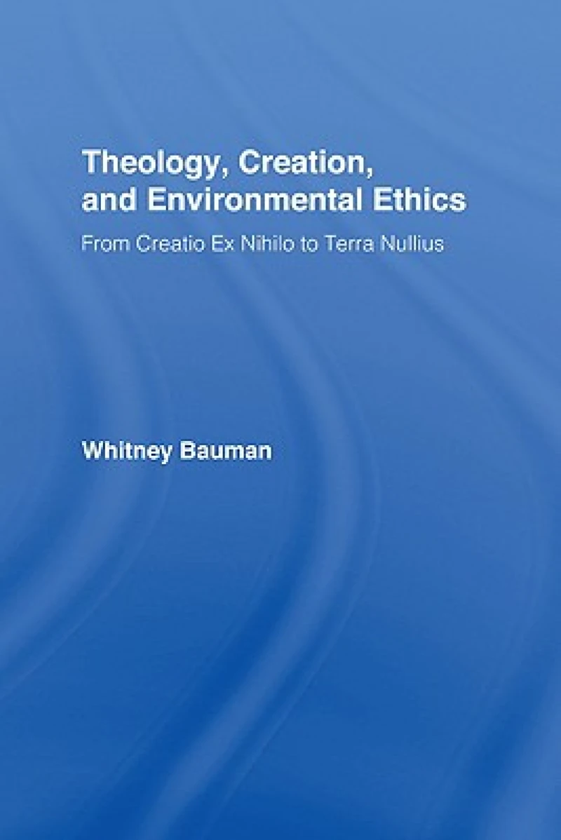 Theology, Creation, and Environmental Ethics