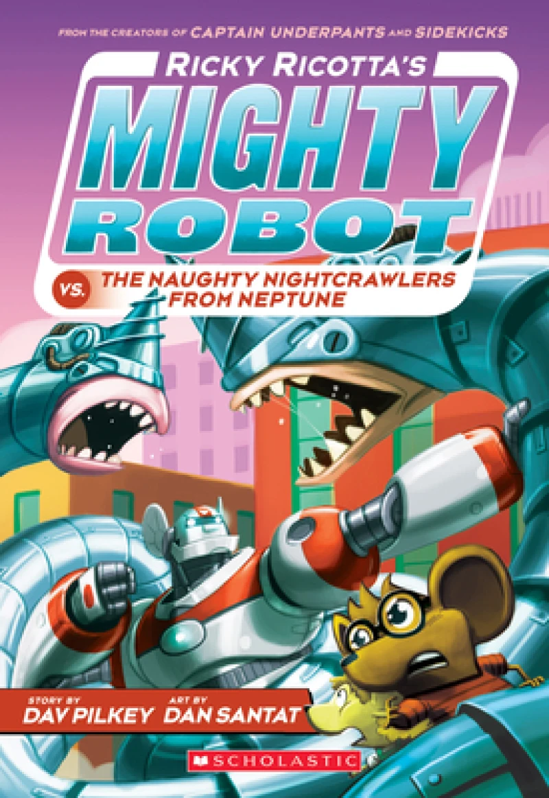 Ricky Ricotta''s Mighty Robot vs. the Naughty Nightcrawlers from Neptune (Ricky Ricotta''s Mighty Robot #8)