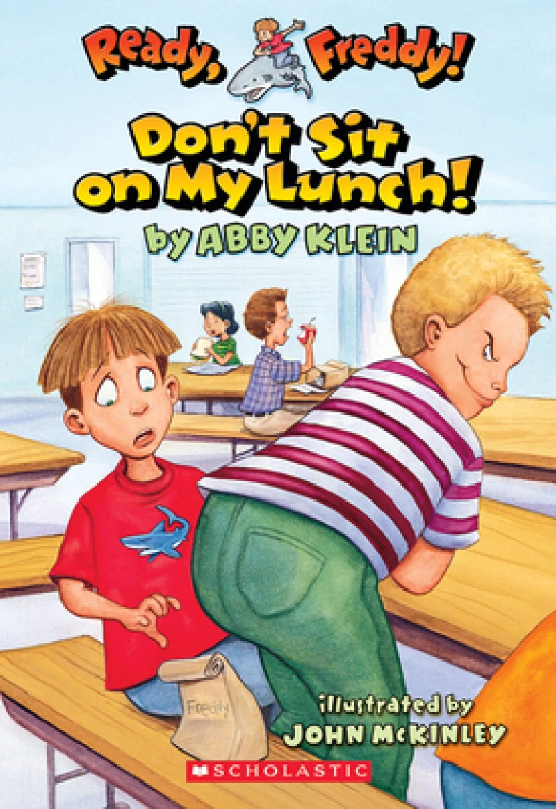 Don''t Sit on My Lunch! (Ready, Freddy! #4)
