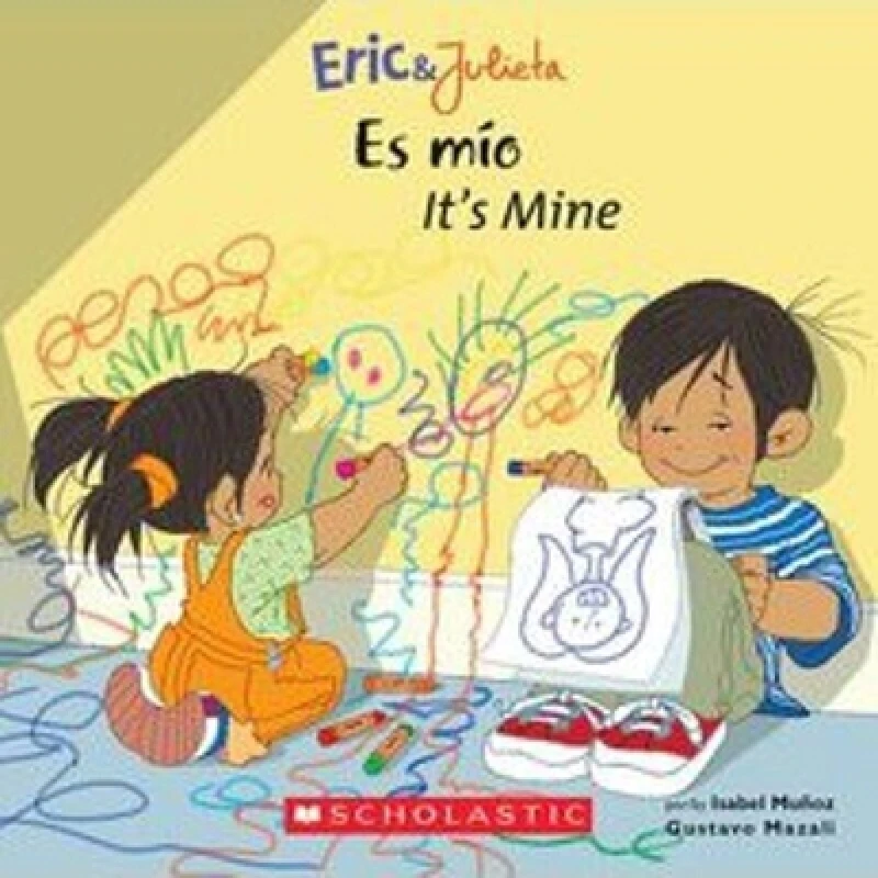 Eric & Julieta: Es mío / It''s Mine (Scholastic Bilingual)