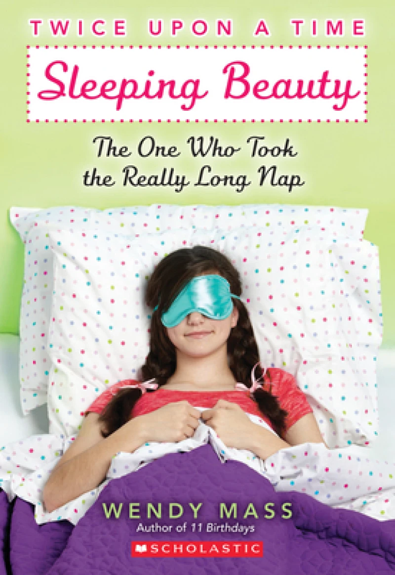 Sleeping Beauty: The One Who Took the Really Long Nap: A Wish Novel (Twice Upon a Time #2)