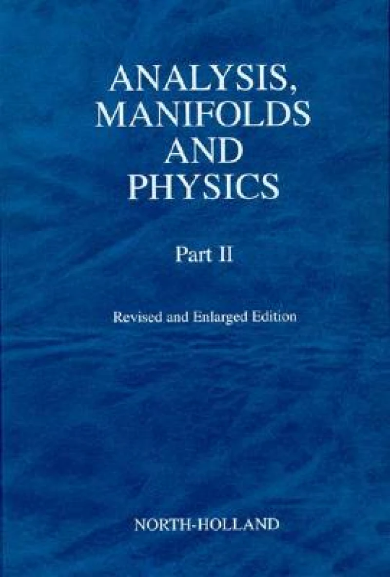 Analysis, Manifolds and Physics, Part II - Revised and Enlarged Edition
