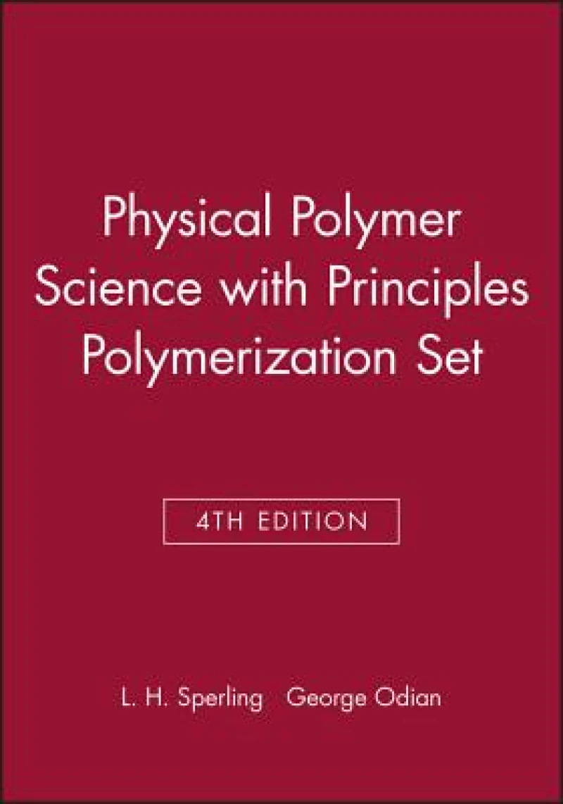 Physical Polymer Science 4th Edition with Principles Polymerization 4th Edition Set