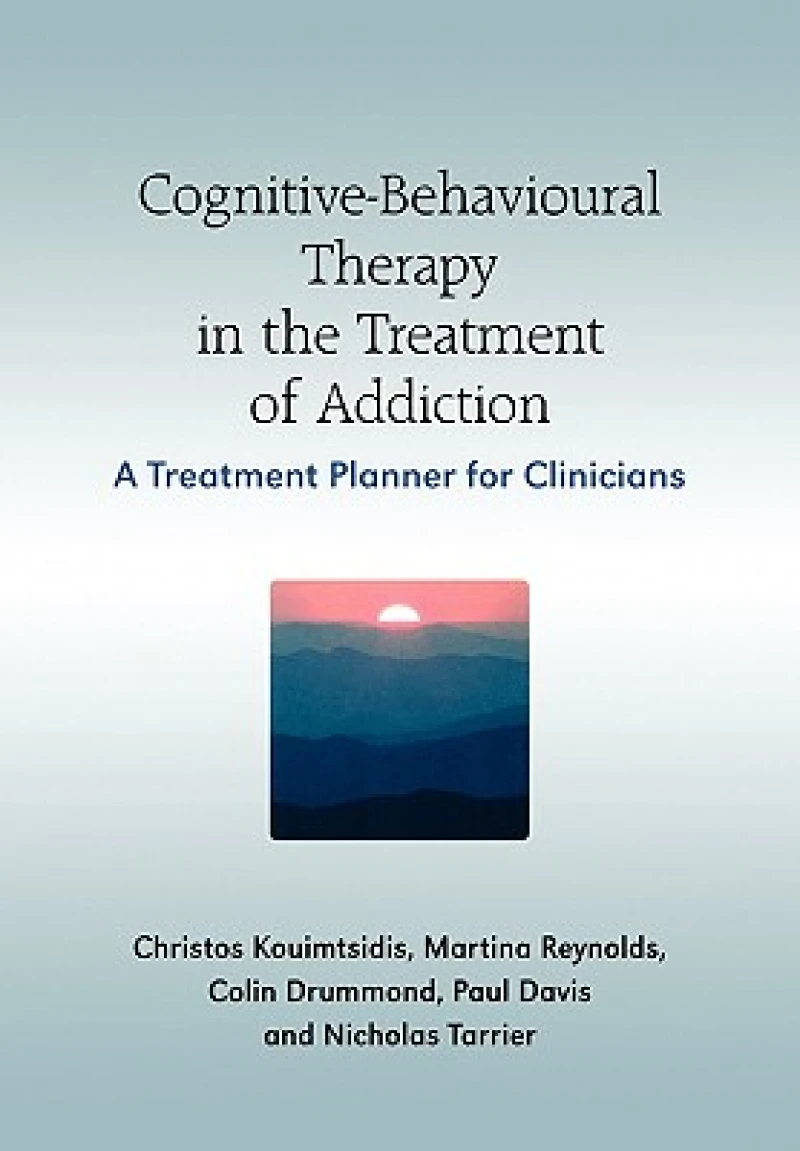 Cognitive–Behavioural Therapy in the Treatment of Addiction – A Treatment Planner for Clinicians