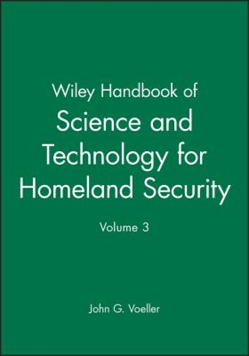 Wiley Handbook of Science and Technology for Homeland Security, V 3