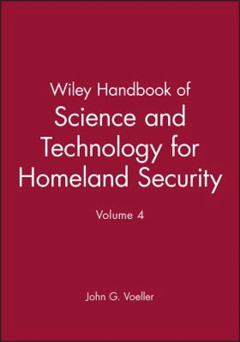 Wiley Handbook of Science and Technology for Hameland Security, V 4