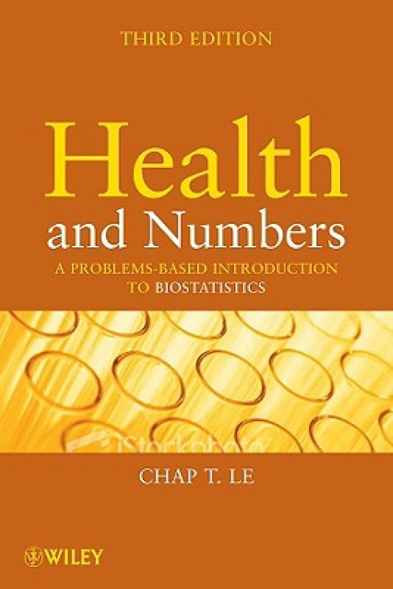 Health and Numbers – A Problems–Based Introduction to Biostatistics 3e
