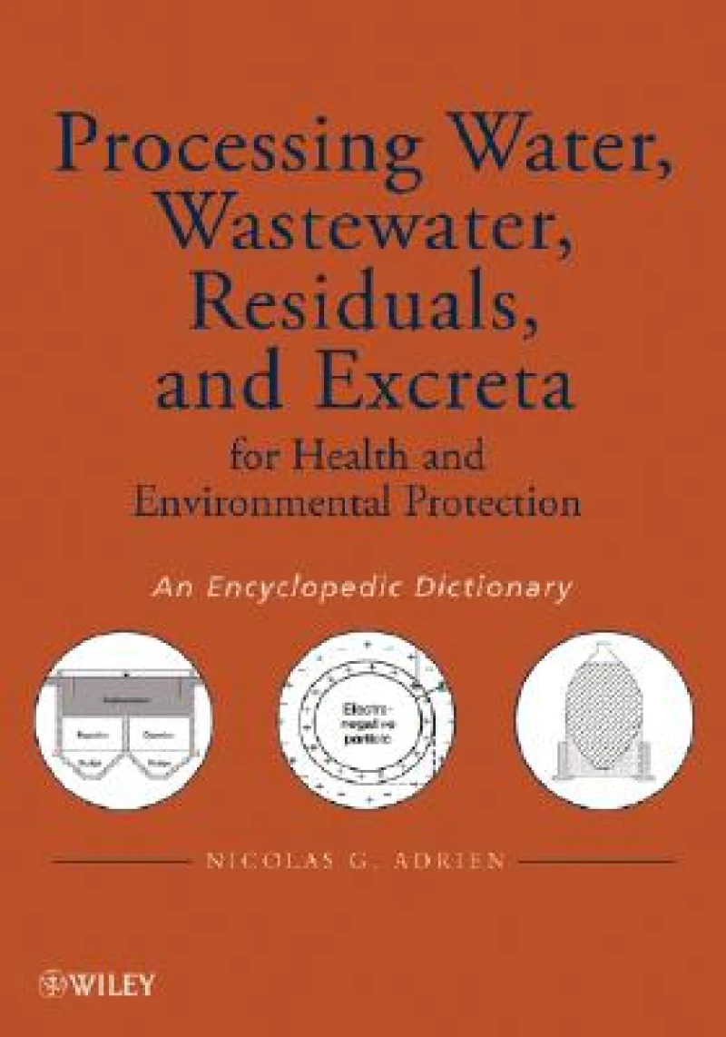 Processing Water, Wastewater, Residuals, and Excreta for Health and Environmental Protection