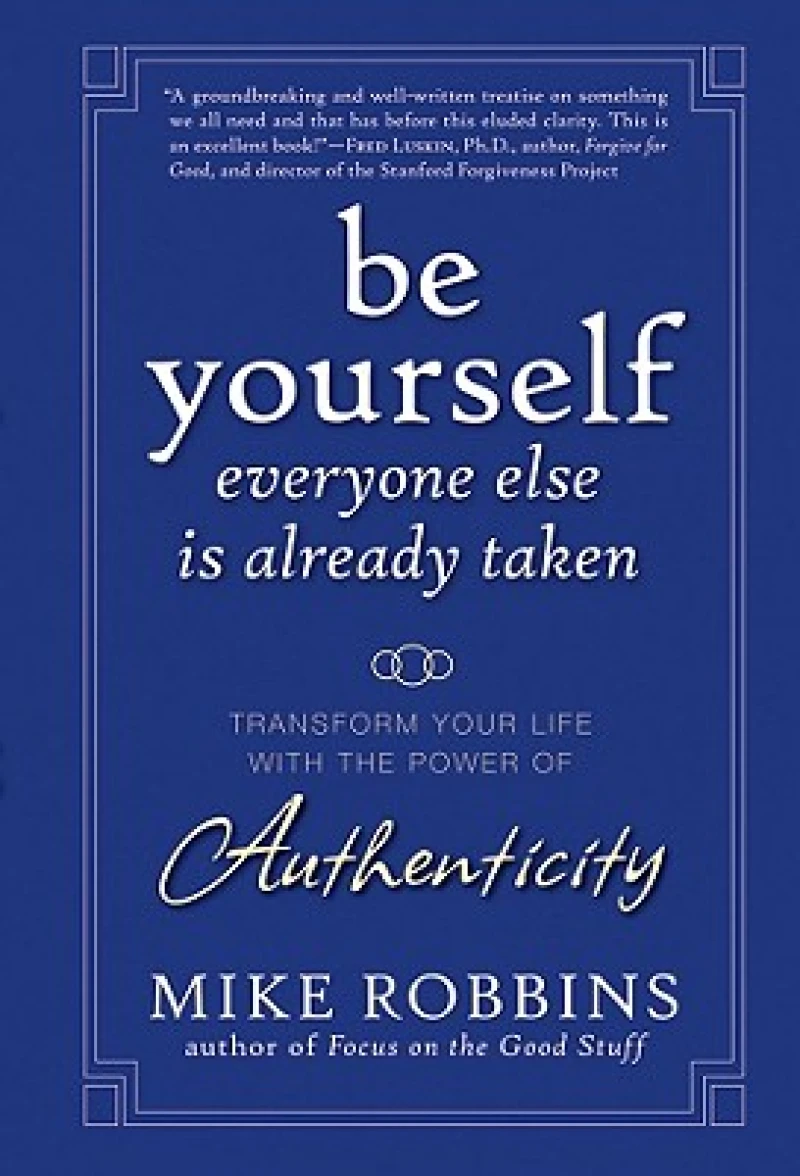 Be Yourself, Everyone Else is Already Taken