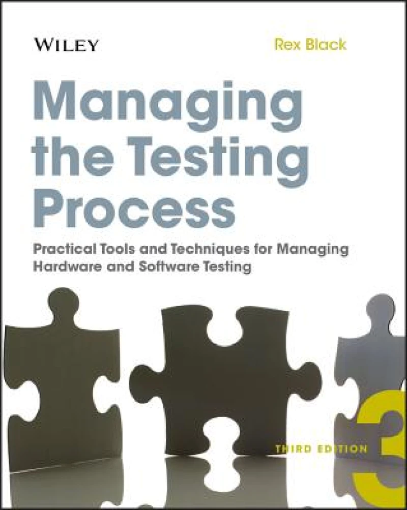 Managing the Testing Process – Practical Tools and Techniques for Managing Hardware and Software Testing 3e +Website