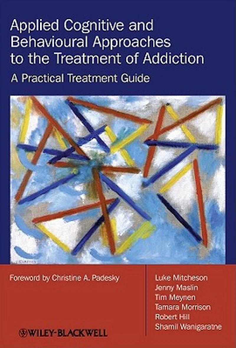 Applied Cognitive and Behavioural Approaches to the Treatment of Addiction