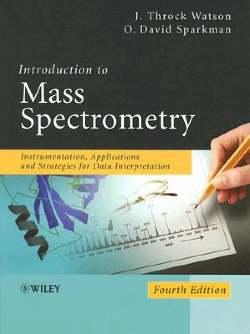 Introduction to Mass Spectrometry – Instrumentation, Applications and Strategies for Data Interpretation 4e