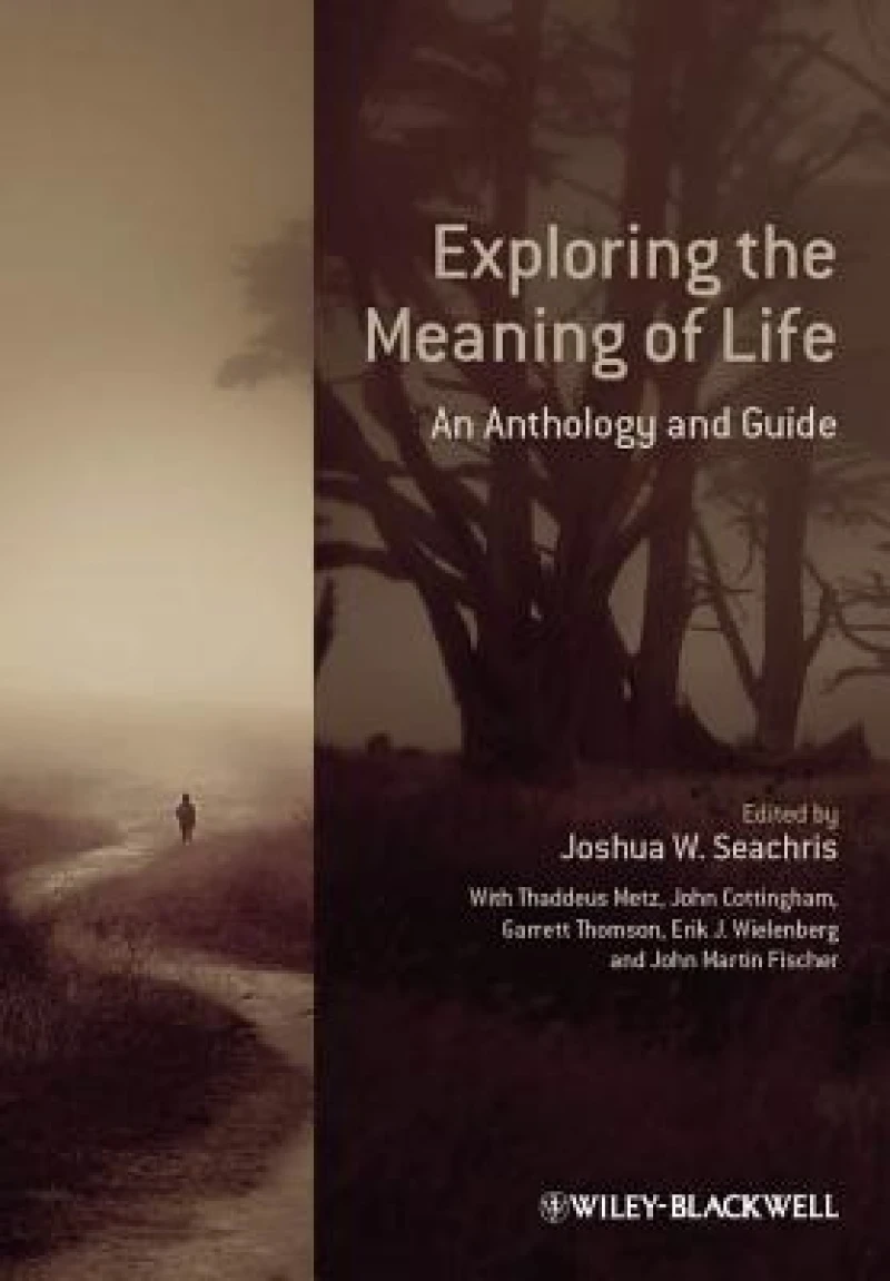 Exploring the Meaning of Life – An Anthology and Guide
