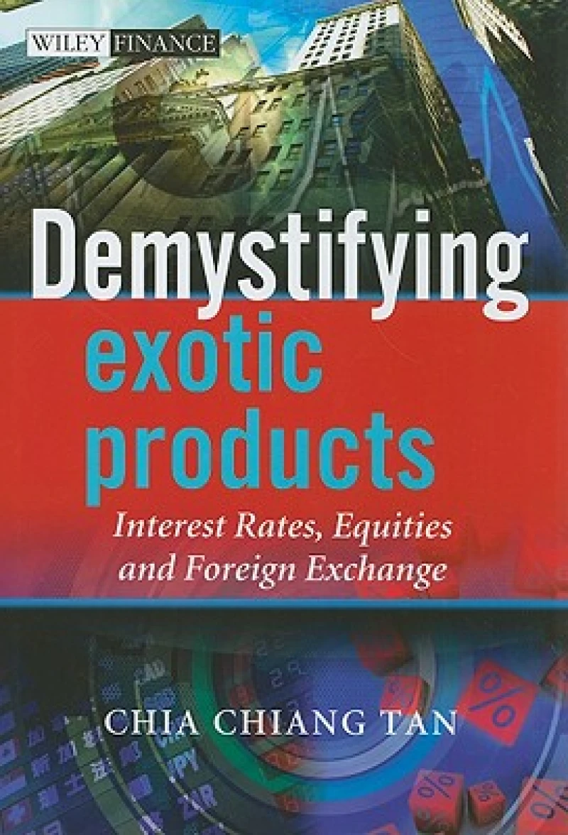 Demystifying Exotic Products – Interest Rates, Equities and Foreign Exchange