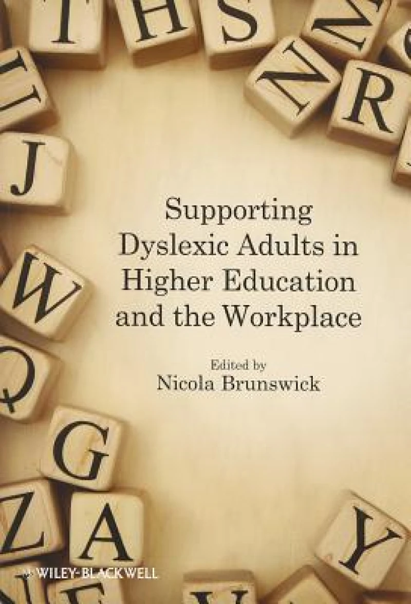 Supporting Dyslexic Adults in Higher Education and the Workplace