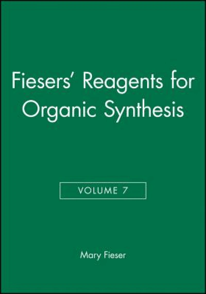 Fiesers' Reagents for Organic Synthesis, Volume 7