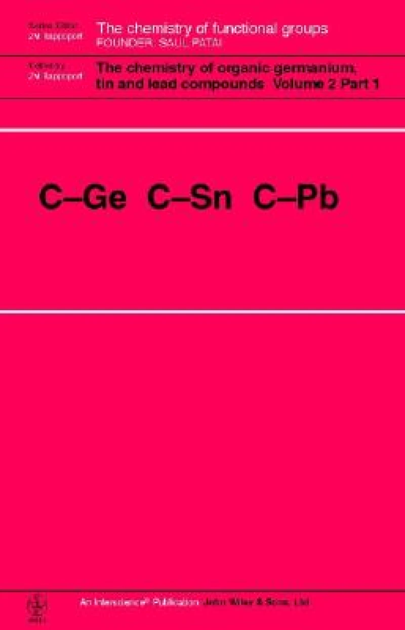 The Chemistry of Organic Germanium, Tin and Lead Compounds – C–GE C–SN C–Pb V 2 2V Set
