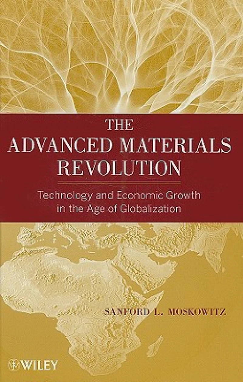 The Advanced Materials Revolution – Technology and Economic Growth in the Age of Globalization