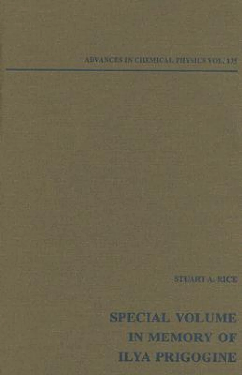 Advances in Chemical Physics: Special Volume in Memory of Ilya Prigogine, Volume 135