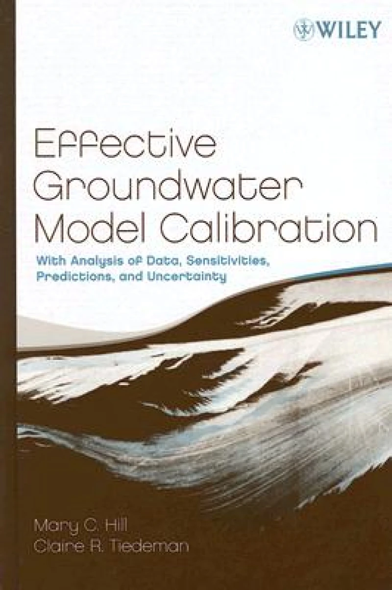 Effective Groundwater Model Calibration – With Analysis of Data, Sensitivities, Predictions and Uncertainty