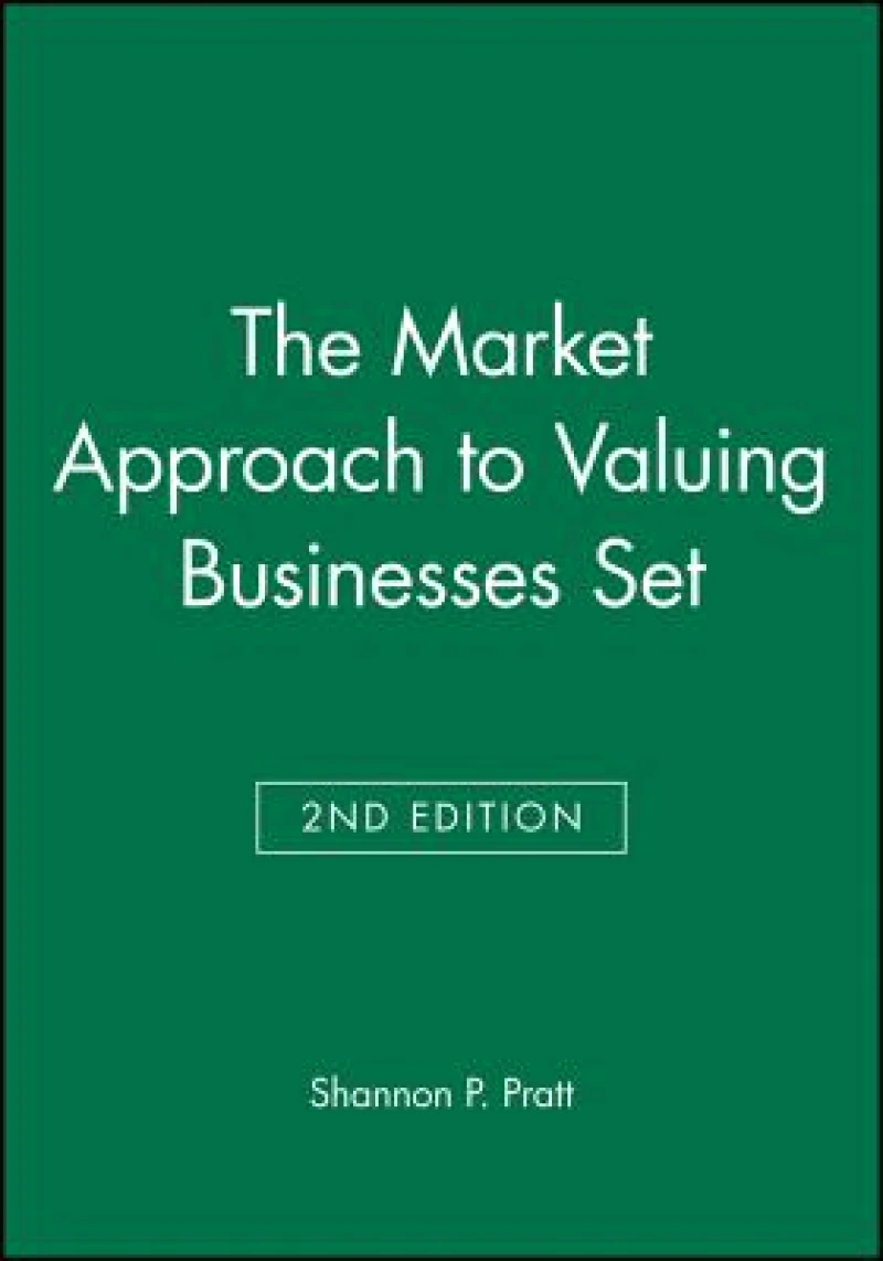 The Market Approach to Valuing Businesses Second Edition Set