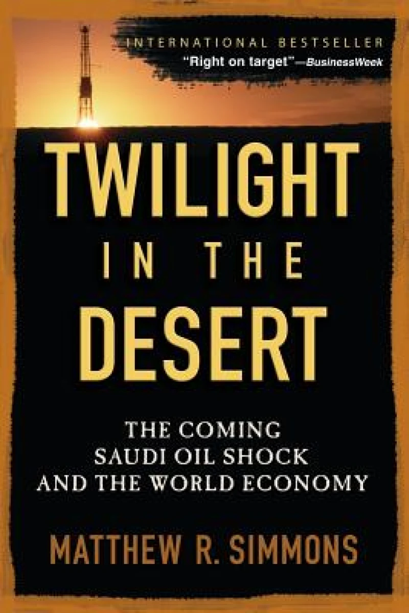 Twilight in the Desert – The Coming Saudi Oil Shock and the World Economy