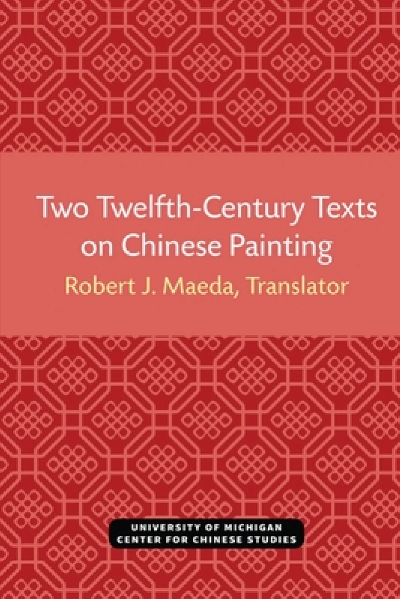 Two Twelfth-Century Texts on Chinese Painting