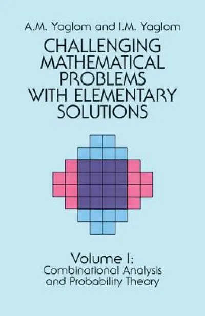 Challenging Mathematical Problems with Elementary Solutions, Vol. I