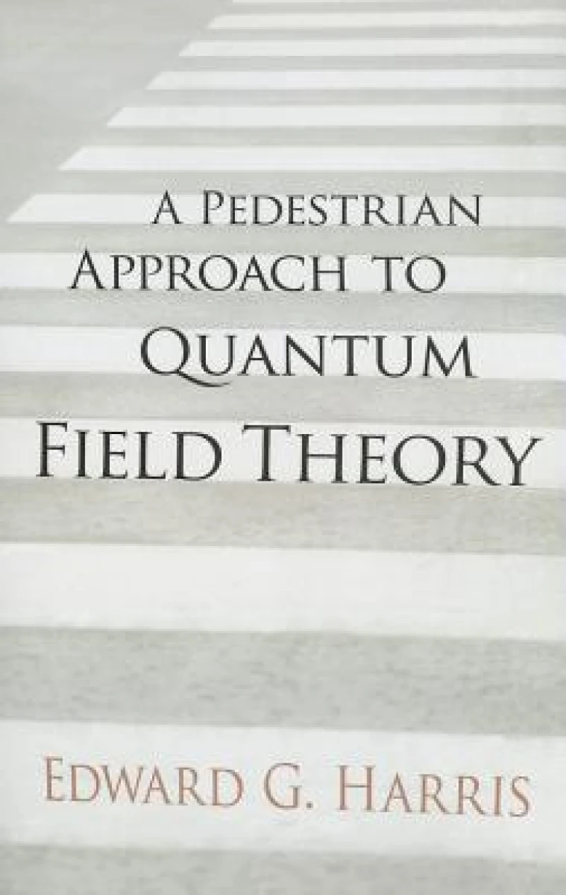 A Pedestrian Approach to Quantum Field Theory