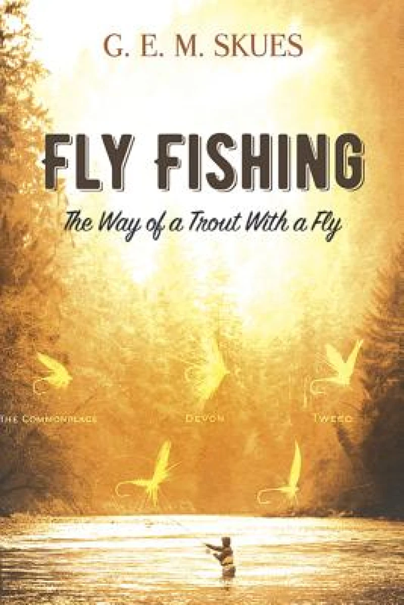 Fly Fishing: the Way of a Trout with a Fly