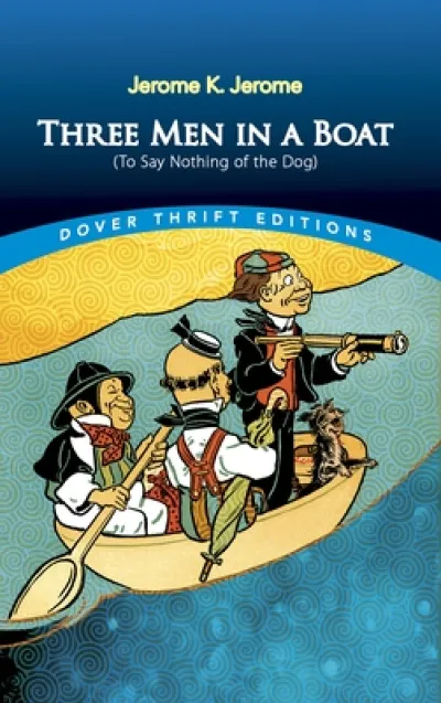 Three Men in a Boat: (to Say Nothing of the Dog)